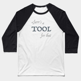 Funny Engineering Saying There's a Tool For That Baseball T-Shirt